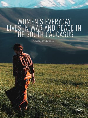 cover image of Women's Everyday Lives in War and Peace in the South Caucasus